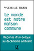 Le monde est notre maison commune de Mgr Jean-Luc Brunin Le monde est notre maison commune de Mgr Jean-Luc Brunin