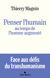 Penser l'humain au temps de l’homme augmenté
