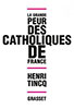 La grande peur des catholiques de France d'Henri Tincq La grande peur des catholiques de France d'Henri Tincq