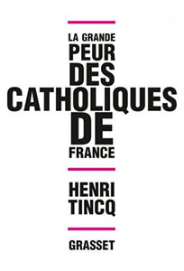 La grande peur des catholiques de France d'Henri Tincq